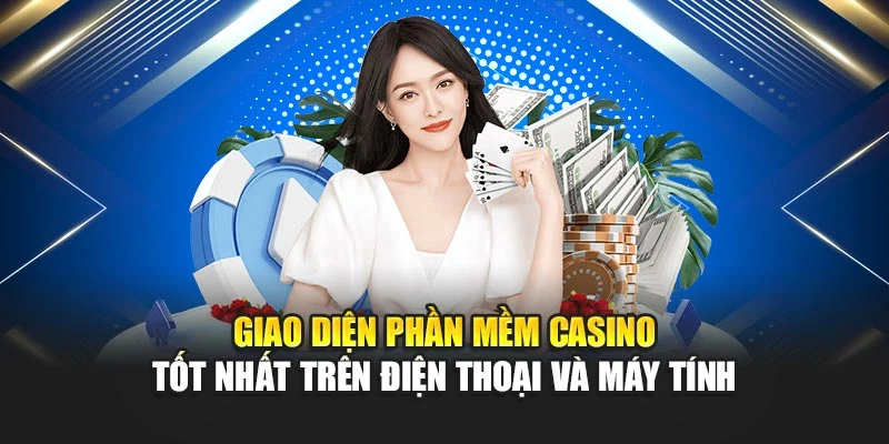 Giao diện phần mềm casino tốt nhất trên điện thoại và máy tính